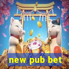 new pub bet